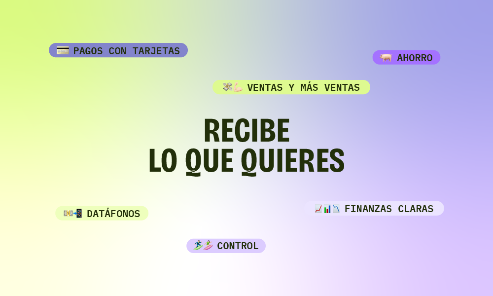 Imagen publicitaria con la frase central 'RECIBE LO QUE QUIERES'. Incluye conceptos clave como pagos con tarjetas, ahorro, incremento de ventas, datáfonos, finanzas claras y control, cada uno acompañado de un emoji descriptivo.
