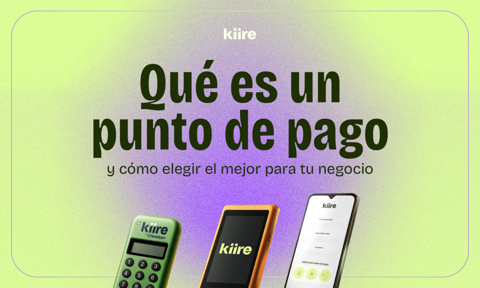 Texto 'QUÉ ES UN PUNTO DE PAGO' sobre fondo lila junto a diversos dispositivos de cobro de Kiire.