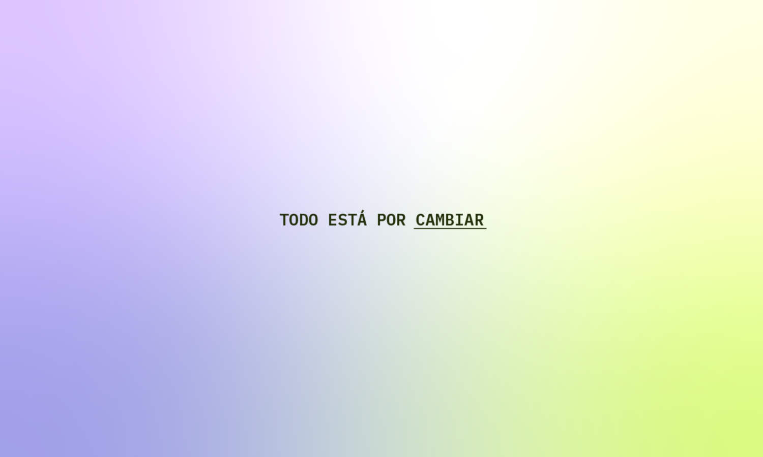 Texto central en negro sobre un fondo degradado de color lila a verde lima que dice: 'TODO ESTÁ POR CAMBIAR', con la palabra 'CAMBIAR' subrayada