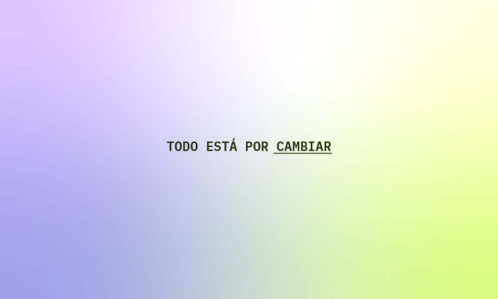 Texto 'TODO ESTÁ POR CAMBIAR' sobre fondo degradado lila y verde lima.