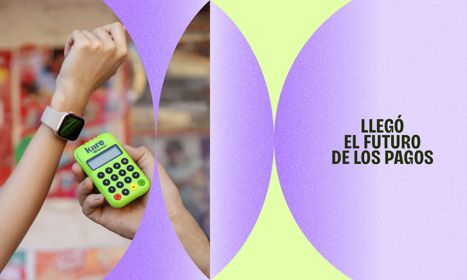 Persona pagando con reloj inteligente. Texto: LLEGÓ EL FUTURO DE LOS PAGOS.