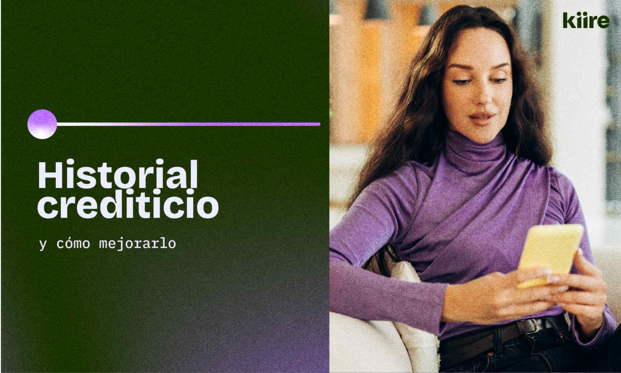 Mujer revisando su celular junto al título: Historial crediticio y cómo mejorarlo.