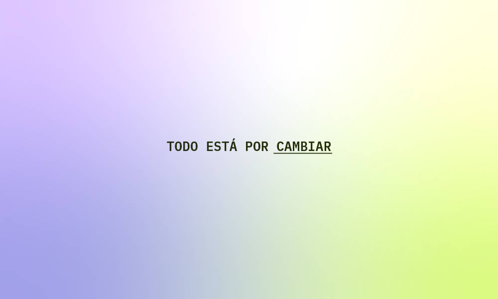 Texto: Todo está por cambiar, centrado sobre un fondo degradado lila y verde.