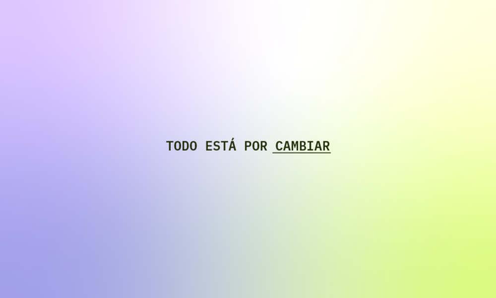 Texto 'TODO ESTÁ POR CAMBIAR' sobre fondo degradado lila y verde lima.