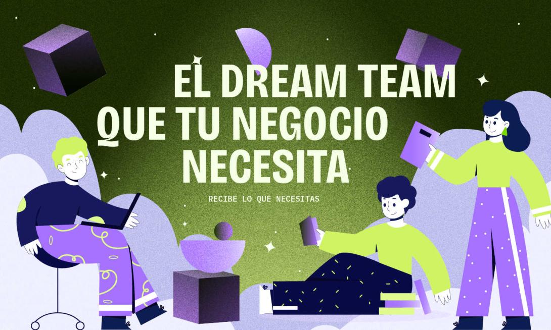 Ilustración de equipo de trabajo con gráficas junto al título: El dream team que tu negocio necesita. Recibe lo que necesitas.