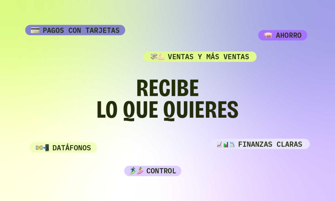 Banner con el título central 'RECIBE LO QUE QUIERES' rodeado de etiquetas flotantes que dicen: Pagos con tarjetas, Ahorro, Ventas y más ventas, Datáfonos, Finanzas claras y Control.